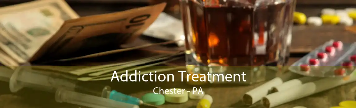 Addiction Treatment Chester - PA