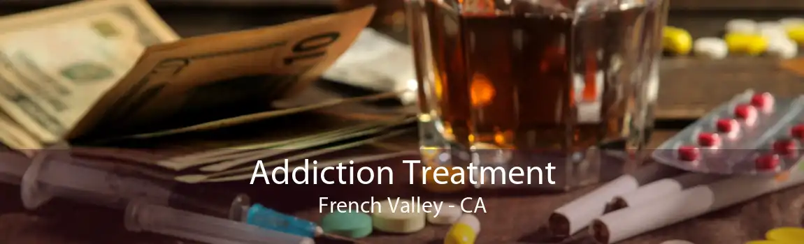 Addiction Treatment French Valley - CA