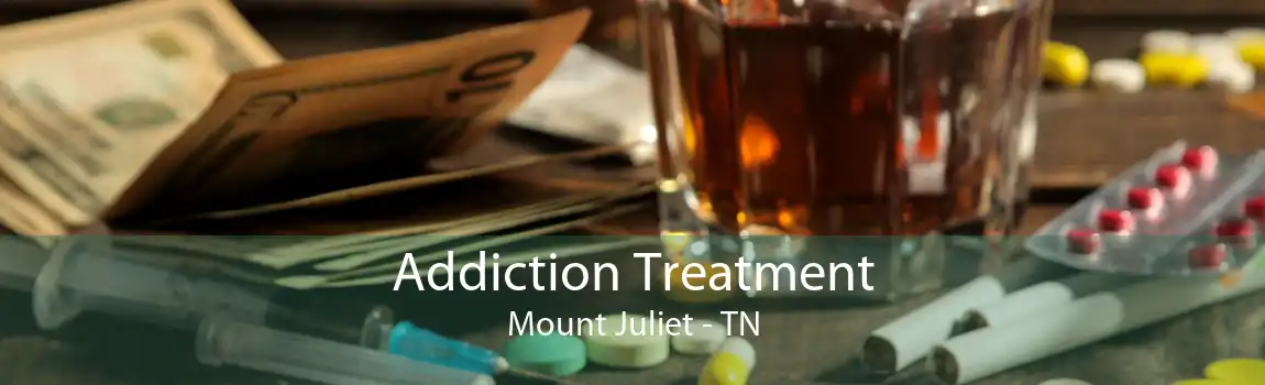 Addiction Treatment Mount Juliet - TN