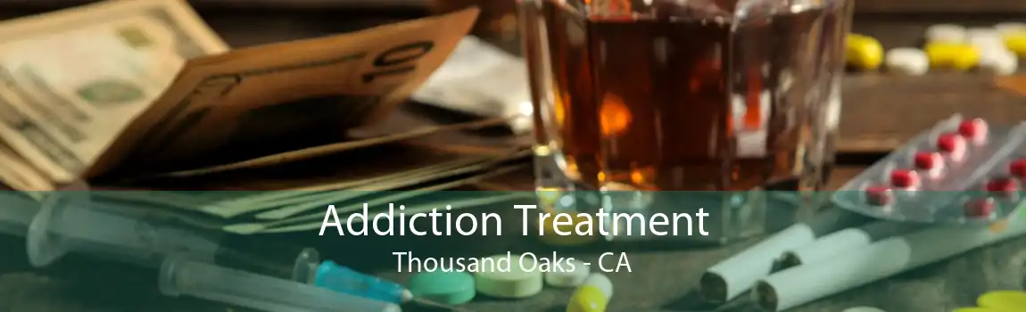 Addiction Treatment Thousand Oaks - CA
