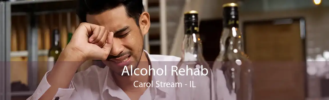 Alcohol Rehab Carol Stream - IL