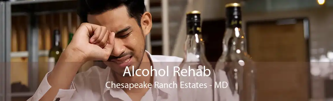 Alcohol Rehab Chesapeake Ranch Estates - MD