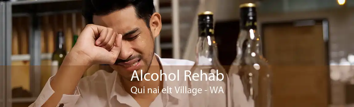 Alcohol Rehab Qui nai elt Village - WA
