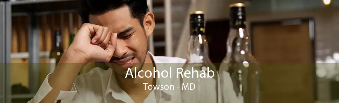 Alcohol Rehab Towson - MD