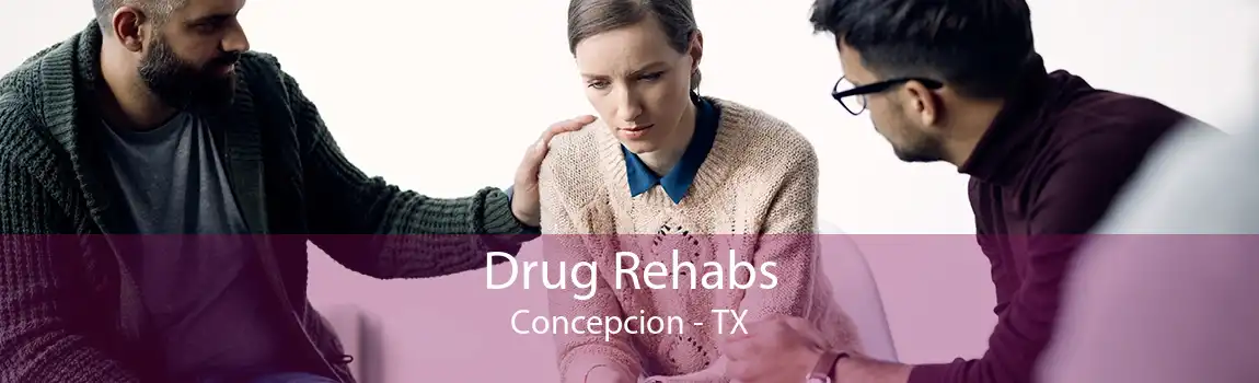 Drug Rehabs Concepcion - TX