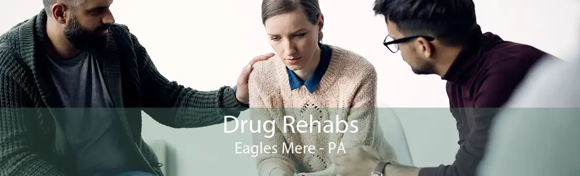 Drug Rehabs Eagles Mere - PA