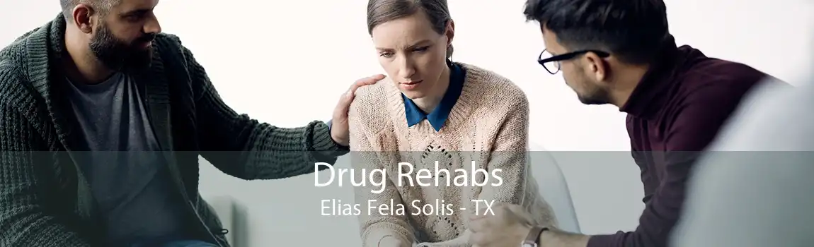 Drug Rehabs Elias Fela Solis - TX