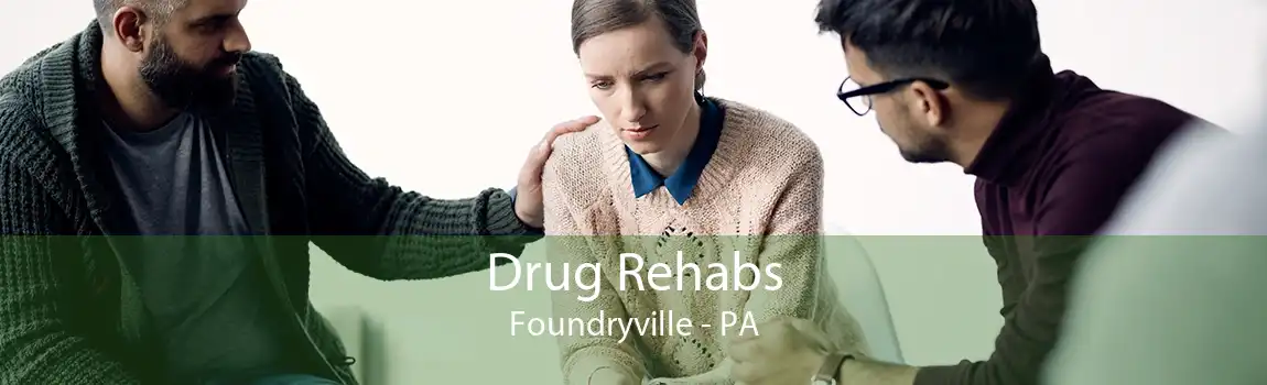Drug Rehabs Foundryville - PA