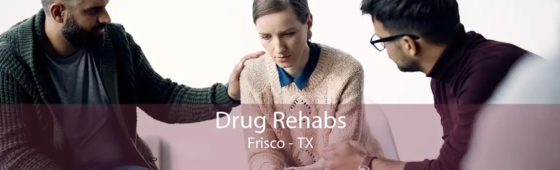 Drug Rehabs Frisco - TX