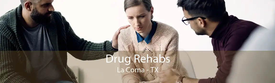 Drug Rehabs La Coma - TX