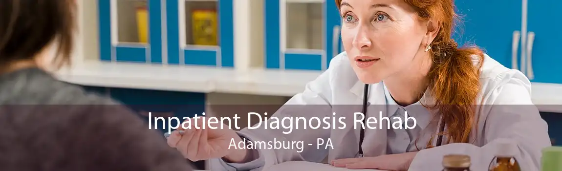 Inpatient Diagnosis Rehab Adamsburg - PA