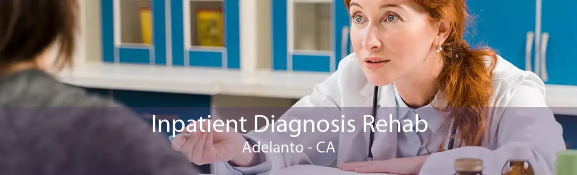 Inpatient Diagnosis Rehab Adelanto - CA