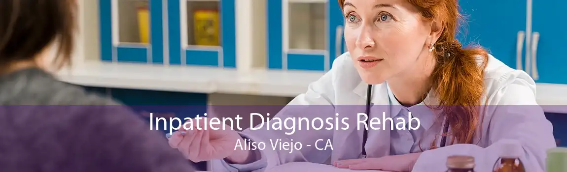 Inpatient Diagnosis Rehab Aliso Viejo - CA