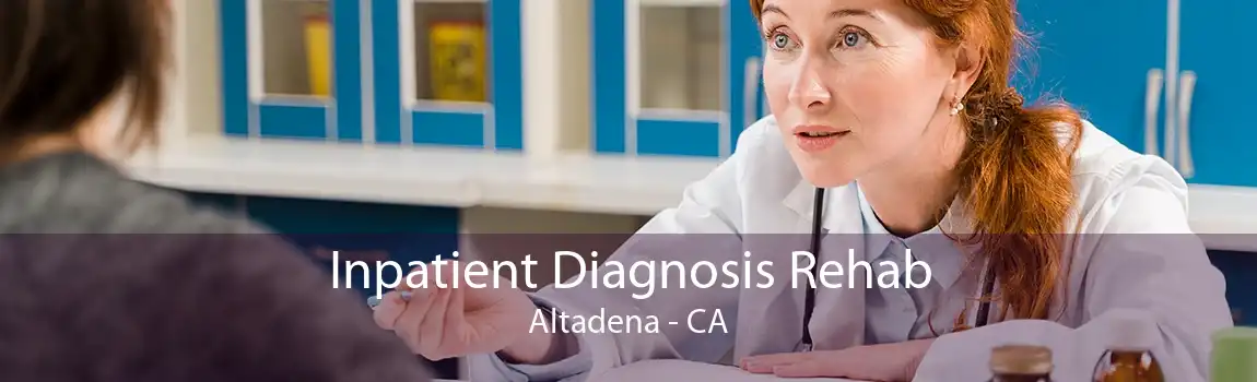 Inpatient Diagnosis Rehab Altadena - CA