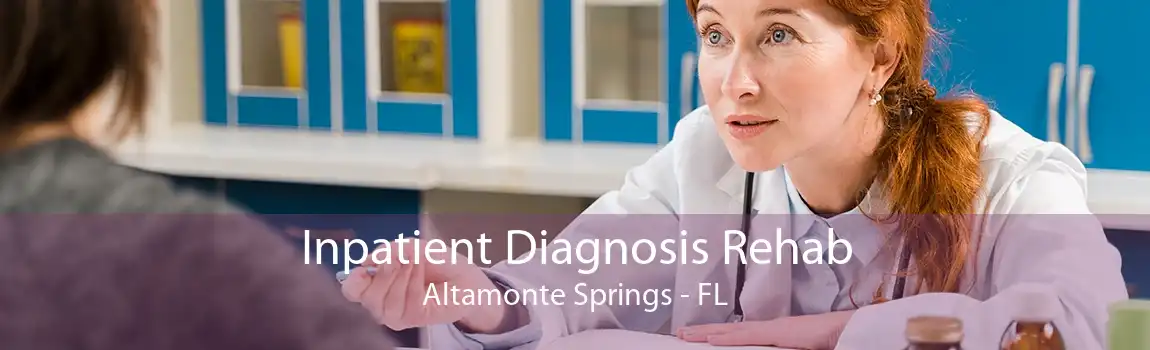 Inpatient Diagnosis Rehab Altamonte Springs - FL