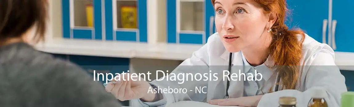 Inpatient Diagnosis Rehab Asheboro - NC