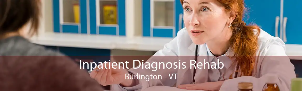 Inpatient Diagnosis Rehab Burlington - VT