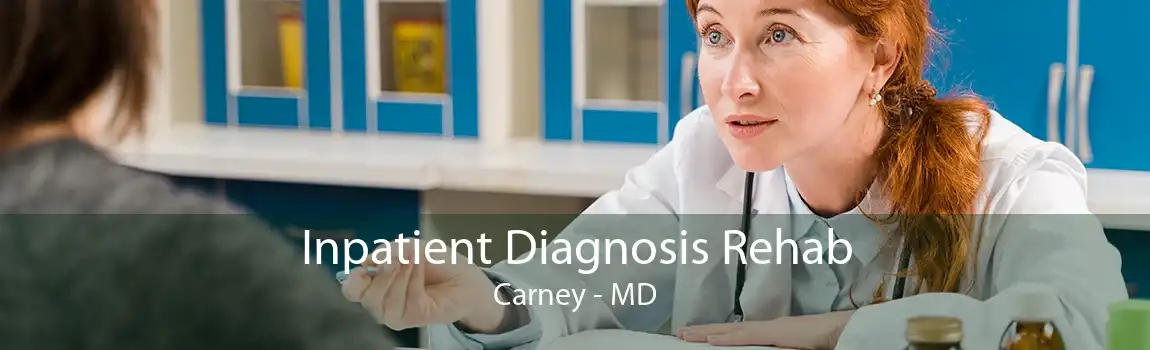 Inpatient Diagnosis Rehab Carney - MD