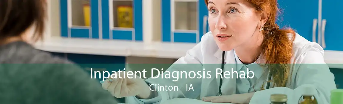Inpatient Diagnosis Rehab Clinton - IA