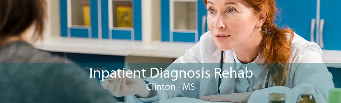 Inpatient Diagnosis Rehab Clinton - MS