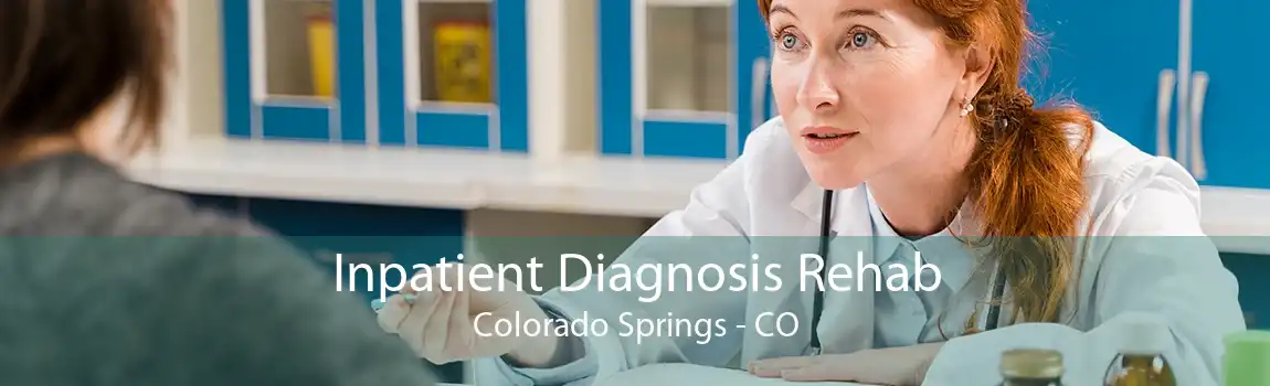 Inpatient Diagnosis Rehab Colorado Springs - CO