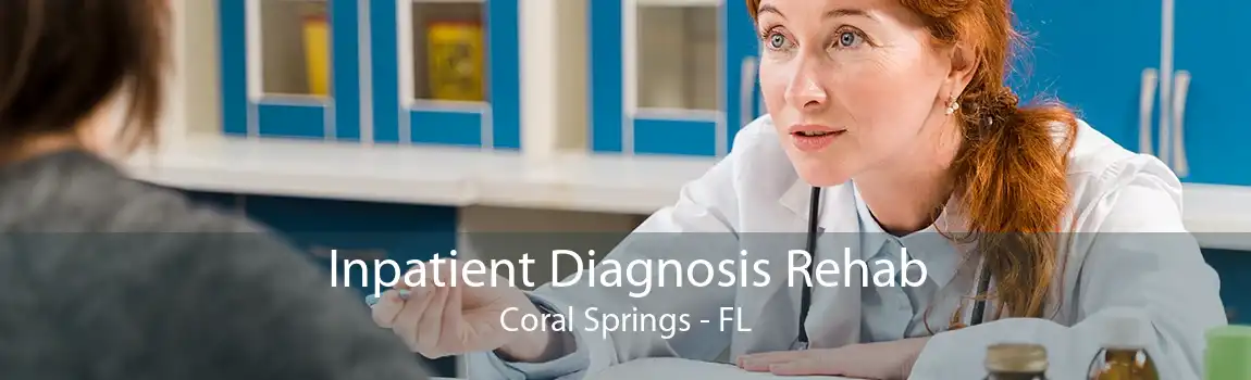 Inpatient Diagnosis Rehab Coral Springs - FL