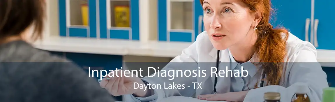 Inpatient Diagnosis Rehab Dayton Lakes - TX