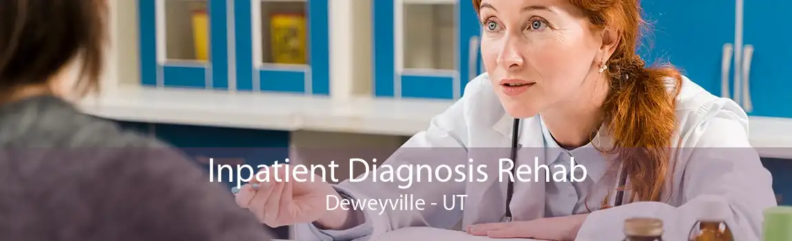 Inpatient Diagnosis Rehab Deweyville - UT