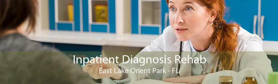 Inpatient Diagnosis Rehab East Lake Orient Park - FL