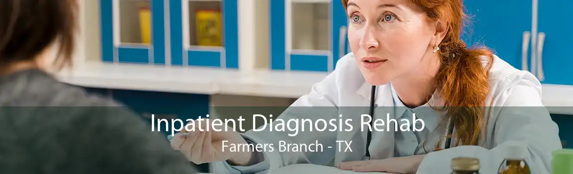 Inpatient Diagnosis Rehab Farmers Branch - TX