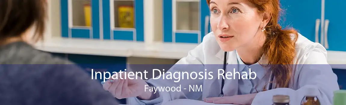 Inpatient Diagnosis Rehab Faywood - NM