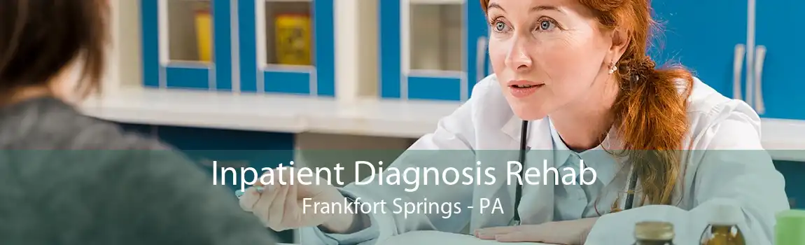 Inpatient Diagnosis Rehab Frankfort Springs - PA