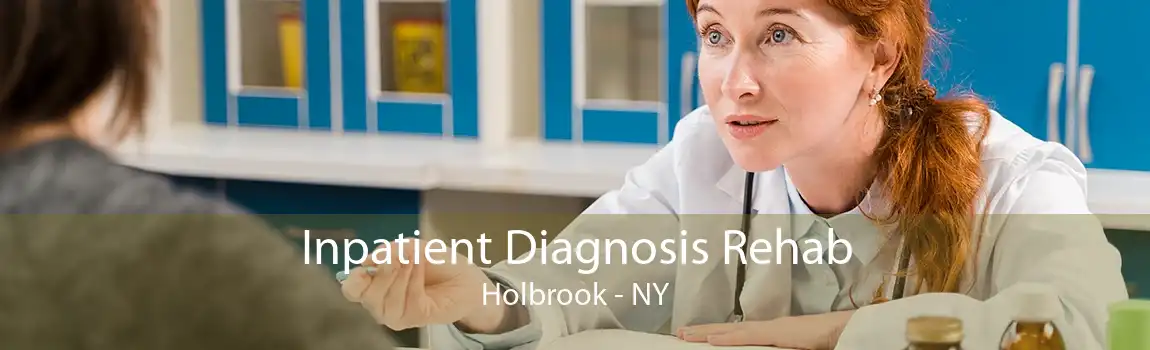 Inpatient Diagnosis Rehab Holbrook - NY