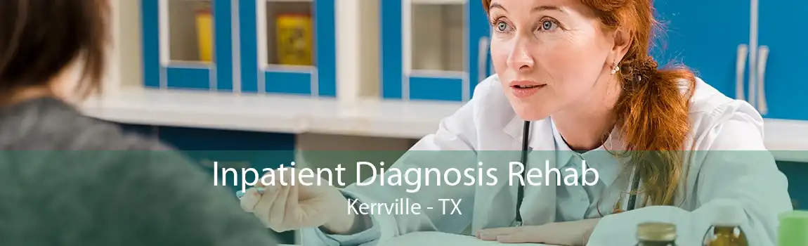 Inpatient Diagnosis Rehab Kerrville - TX