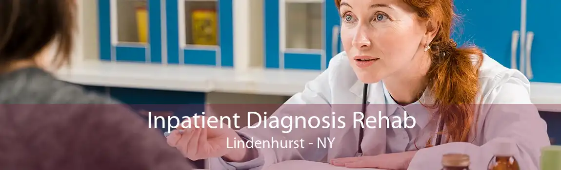 Inpatient Diagnosis Rehab Lindenhurst - NY
