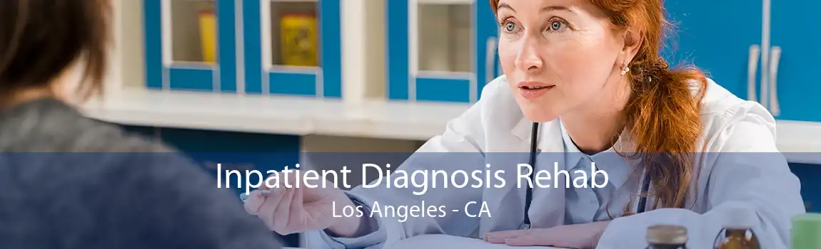 Inpatient Diagnosis Rehab Los Angeles - CA