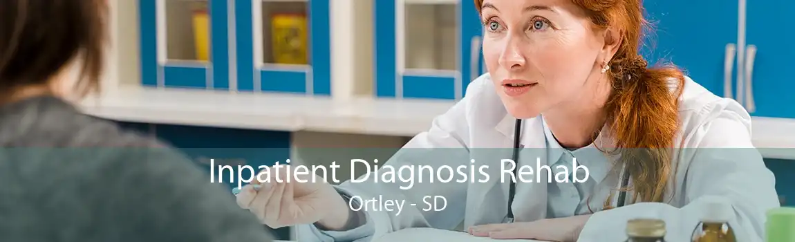 Inpatient Diagnosis Rehab Ortley - SD