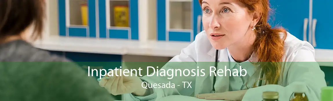 Inpatient Diagnosis Rehab Quesada - TX