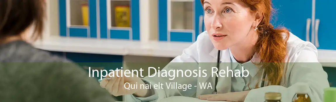 Inpatient Diagnosis Rehab Qui nai elt Village - WA