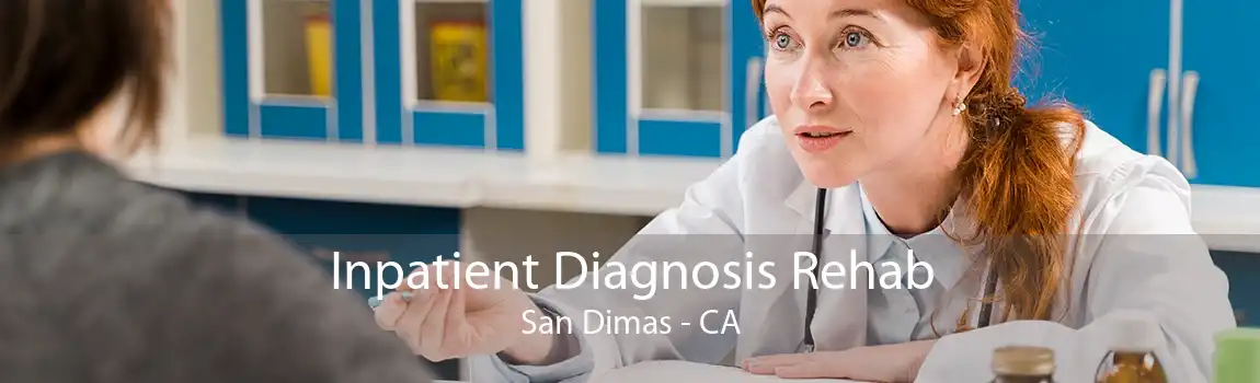 Inpatient Diagnosis Rehab San Dimas - CA