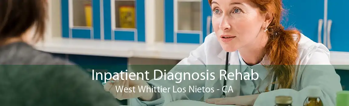 Inpatient Diagnosis Rehab West Whittier Los Nietos - CA