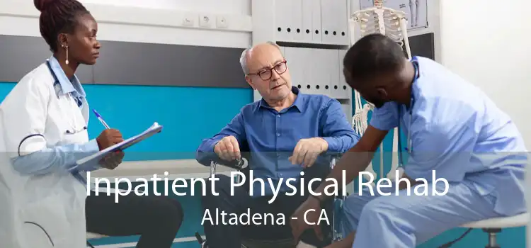 Inpatient Physical Rehab Altadena - CA