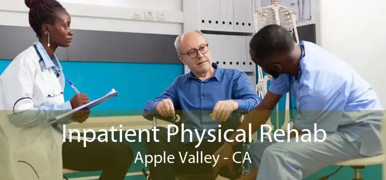 Inpatient Physical Rehab Apple Valley - CA