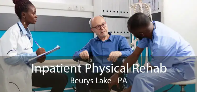 Inpatient Physical Rehab Beurys Lake - PA
