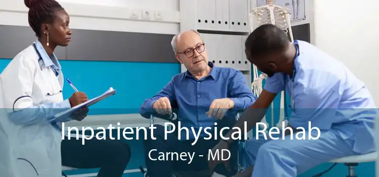 Inpatient Physical Rehab Carney - MD