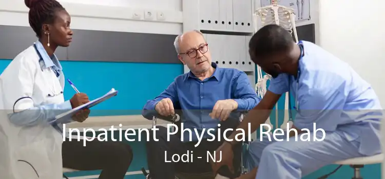 Inpatient Physical Rehab Lodi - NJ