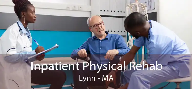 Inpatient Physical Rehab Lynn - MA