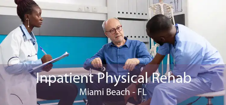Inpatient Physical Rehab Miami Beach - FL