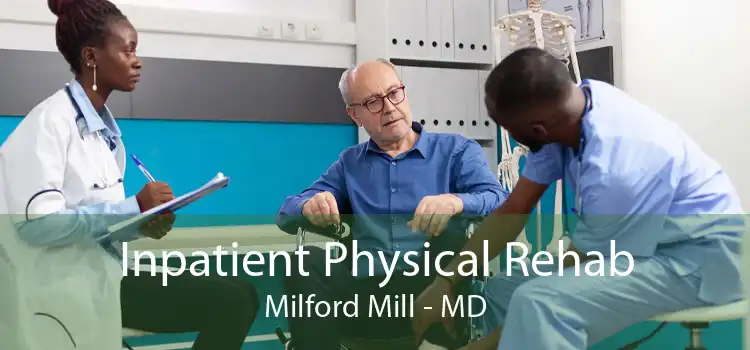 Inpatient Physical Rehab Milford Mill - MD