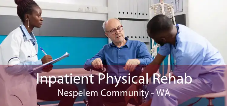 Inpatient Physical Rehab Nespelem Community - WA